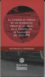 La cofradía en defensa de los estudiantes presos en la cárcel de la Universidad de Salamanca del Siglo XVI. 9788490126189
