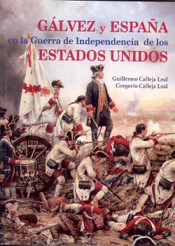 Gálvez y España en la Guerra de Independencia de los estados Unidos. 9788472743366