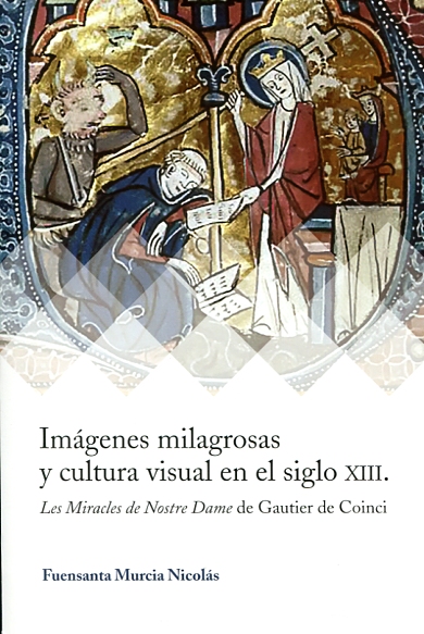 Imágenes milagrosas y cultura visual en el siglo XIII. 9788415072935