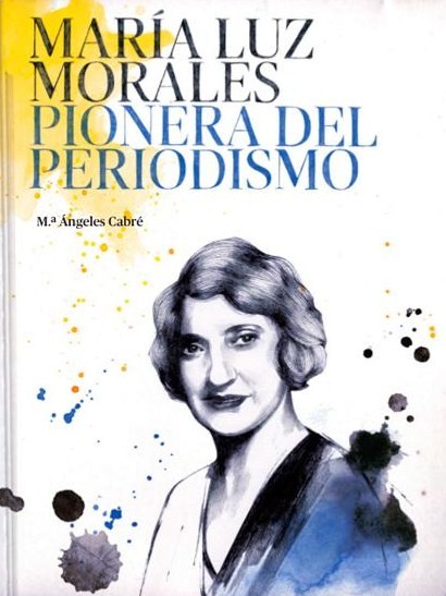María Luz Morales, pionera del periodismo. 9788416372409