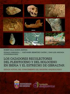 Los cazadores recolectores del Pleistoceno y del Holoceno en Iberia y el Estrecho de Gibraltar