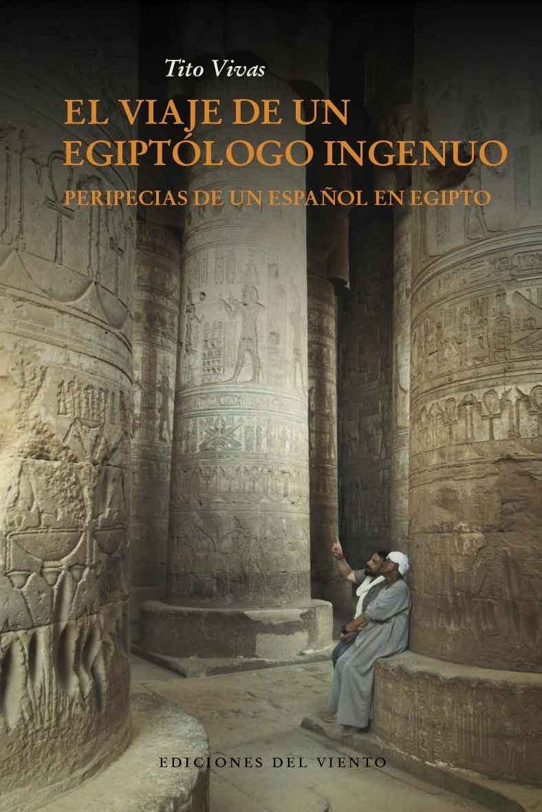 El viaje de un egiptólogo ingenuo. 9788415374138