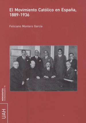 El Movimiento Católico en España, 1889-1936. 9788416978359