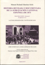 Historia revisada y documentada de la sublevación cantonal española de 1873. 9788469747896
