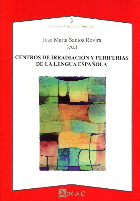 Centros de irradiación y periferias de la lengua española. 9788492658510