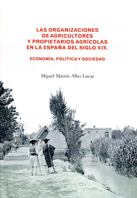 Las organizaciones de agricultores y propietarios agrícolas en la España del siglo XIX