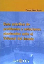 Guia práctica de problemas y soluciones planteados ante el Tribunal del Jurado. 9788497255240