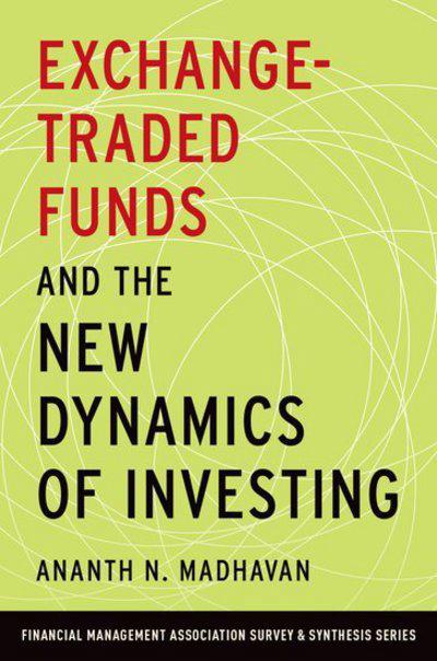 Exchange-traded funds and the new dynamics of investing . 9780190279394