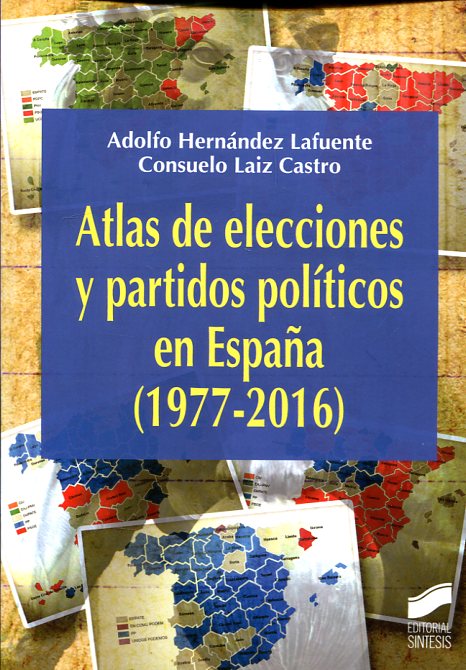Atlas de elecciones y partidos políticos en España (1977-2016). 9788490774366