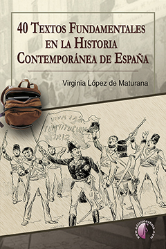 40 textos fundamentales en la Historia Contemporánea de España. 9788416809271