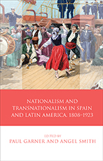 Nationalism and transnationalism in Spain and Latin America, 1808-1923. 9781783169719