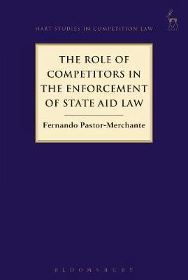 The role of competitors in the enforcement of State AID Law. 9781509906598