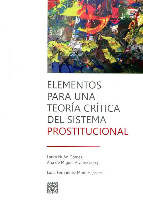 Elementos para una teoría crítica del sistema prostitucional. 9788490455043