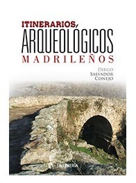 Itinerarios arqueológicos madrileños. 9788498733525