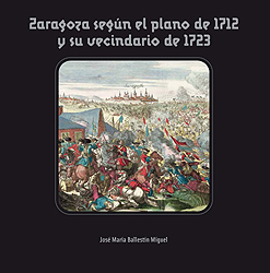 Zaragoza según el plano de 1712 y su vencidario de 1723