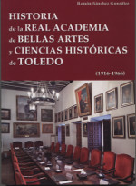 Historia de la Real Academia de Bellas Artes y Ciencias Históricas de Toledo
