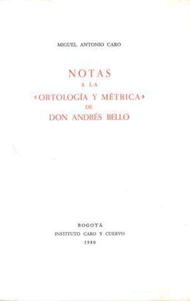 Notas a la "Ortología y métrica" de Don Andrés Bello. 9789586111034