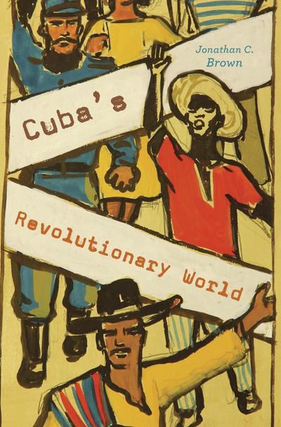 Cuba's revolutionary world. 9780674971981