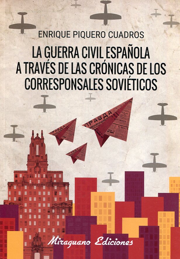 La Guerra Civil española a través de las crónicas de los corresponsales soviéticos. 9788478134618
