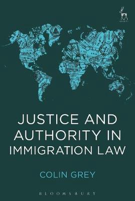 Justice and authority in Immigration Law. 9781509915446