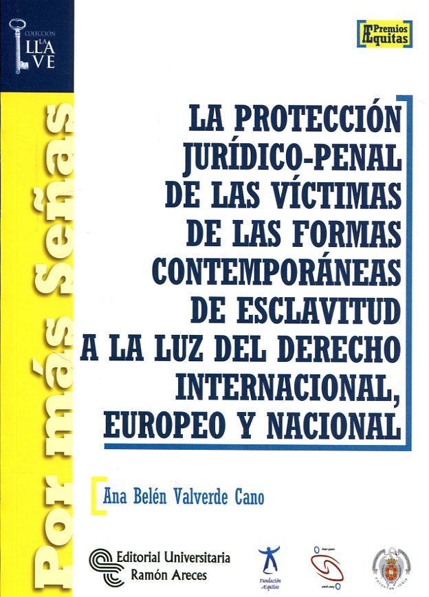 La protección jurídico-penal de las víctimas de las formas contemporáneas de esclavitud a la luz del Derecho internacional, europeo y nacional. 9788499612638