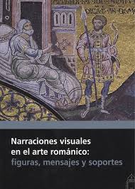 Narraciones visuales en el arte románico. 9788417158002