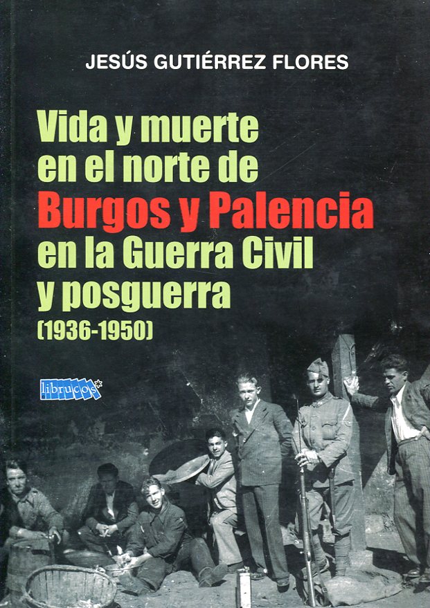 Vida y muerte en el norte de Burgos y Palencia en la Guerra Civil y posguerra