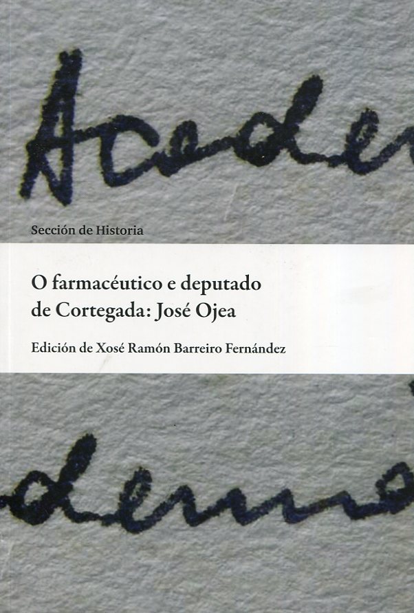 O farmacéutico e deputado de Cortegada: José Ojea. 9788416643028