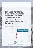 El Derecho migratorio, internacional y europeo, como límite desde los Derechos Humanos a la discrecionalidad de los Estados en materia migratoria. 9788491692027