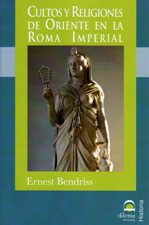 Cultos y religiones de Oriente en la Roma Imperial. 9788498271324
