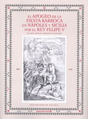El apogeo de la fiesta barroca en Nápoles y Sicilia por el rey Felipe V. 9788417449421