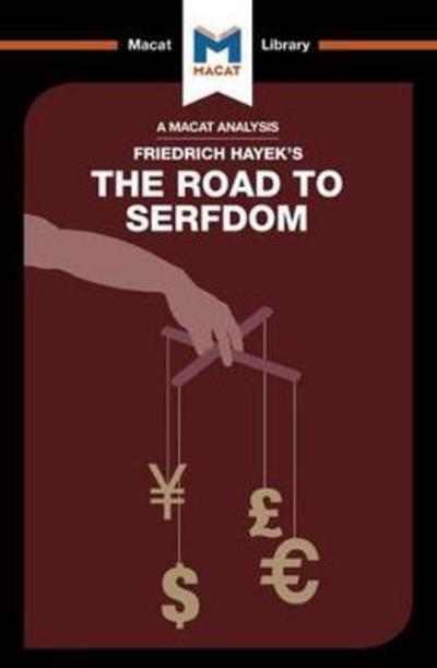 A Macat analysis of Friedrich Hayek's The Road to Serfdom. 9781912127597