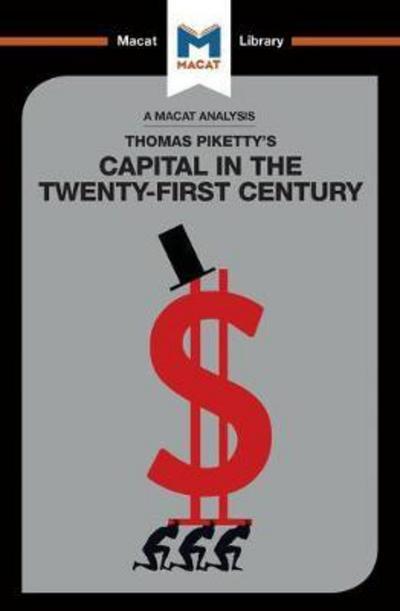 A Macat analysis of Thomas Piketty's Capital in the Twenty-First Century. 9781912127719