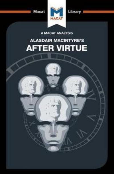 A Macat analysis of Alasdair Macintyre's After Virtue