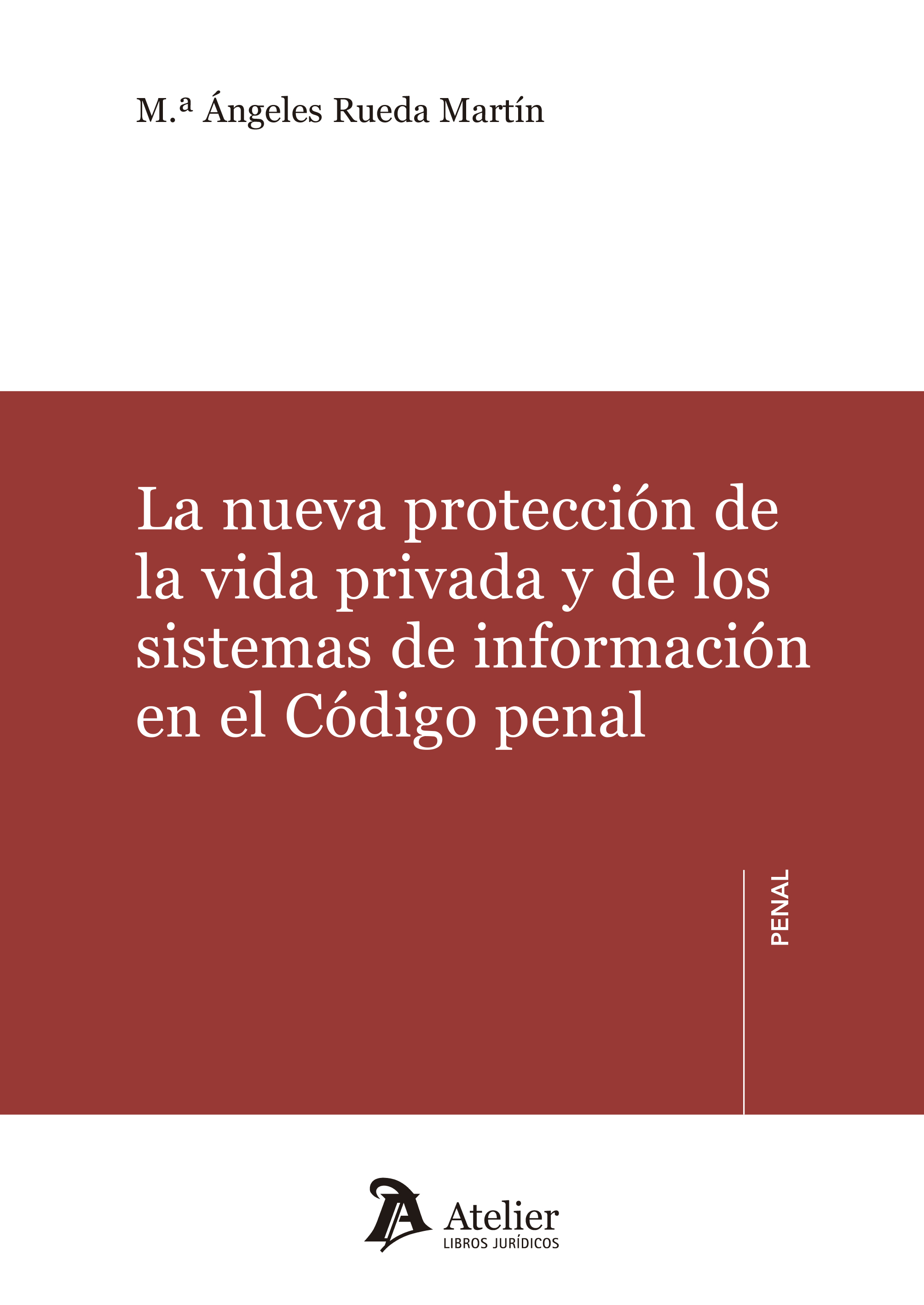 La nueva protección de la vida privada y de los sistemas de información en el Código Penal