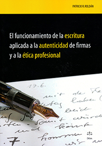 El funcionamiento de la escritura aplicada a la autenticidad de firmas y a la ética profesional