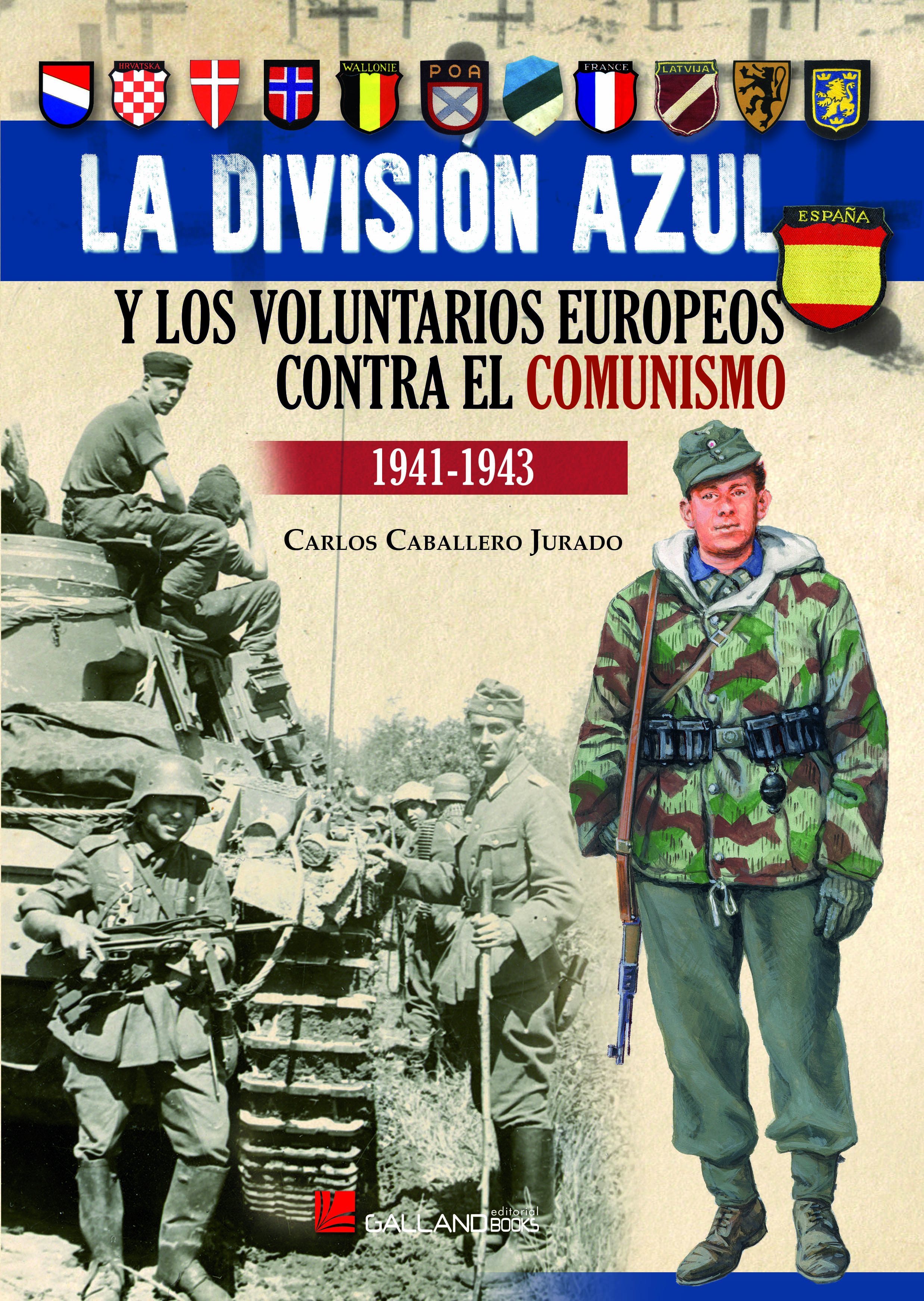 La División Azul y los voluntarios europeos contra el comunismo. 9788416200597