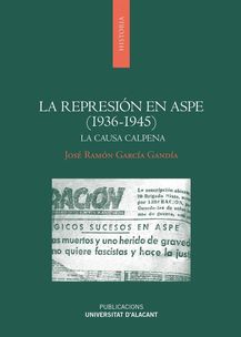 La represión en Aspe (1936-1945). 9788497175654