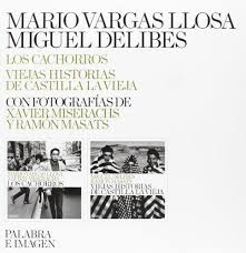 Los cachorros / Mario Vargas Llosa; Viejas historias de Castilla la Vieja / Miguel Delibes