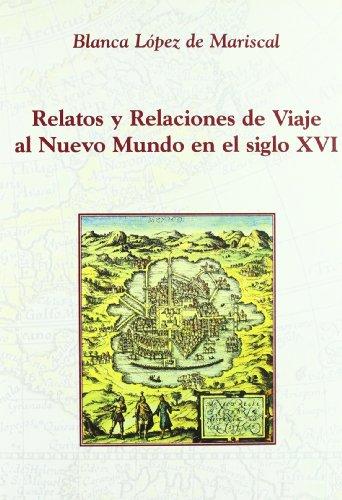 Relatos y relaciones de viaje al Nuevo Mundo en el siglo XVI