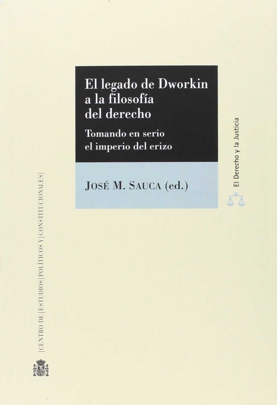 El legado de Dworkin a la Filosofía del Derecho. 9788425916625