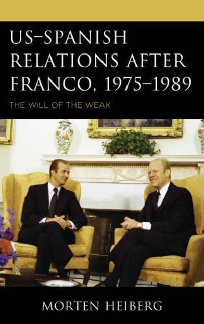 US-Spanish relations after Franco, 1975-1989. 9781498575003