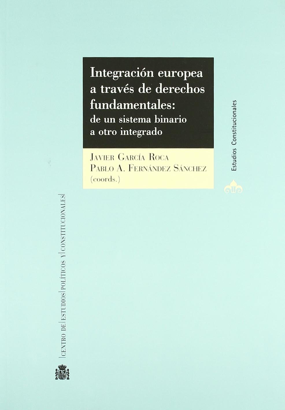 Integración europea a través de derechos fundamentales. 9788425914638