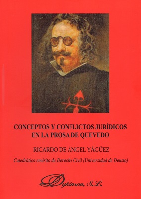 Conceptos y conflictos jurídicos en la prosa de Quevedo. 9788491485940
