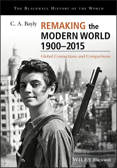 Remaking the modern world 1900-2015. 9781405187169