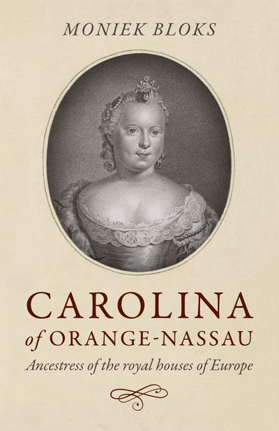 Carolina of Orange-Nassau. 9781785359149