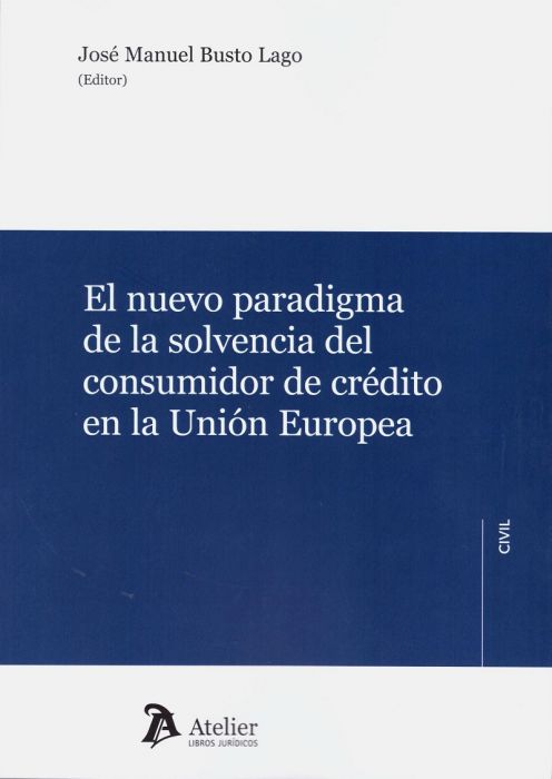 El nuevo paradigma de la solvencia del consumidor de crédito en la Unión Europea. 9788417466350