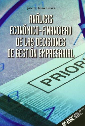 Análisis económico financiero de las decisiones de gestión empresarial. 9788473563543