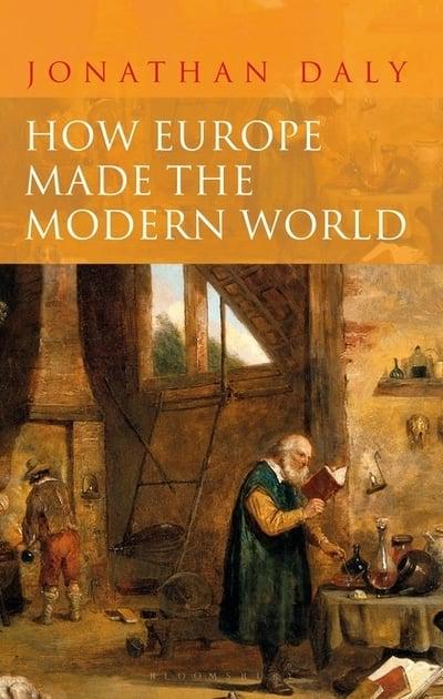 How Europe made the Modern World. 9781350029460