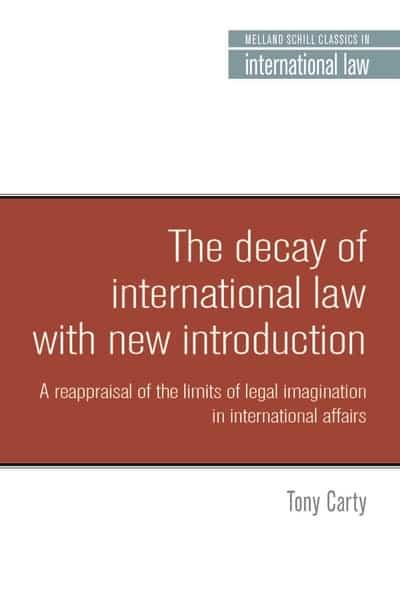 The decay of International Law. 9781526127914